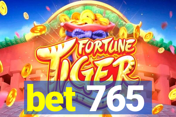 bet 765