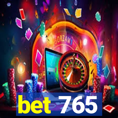 bet 765