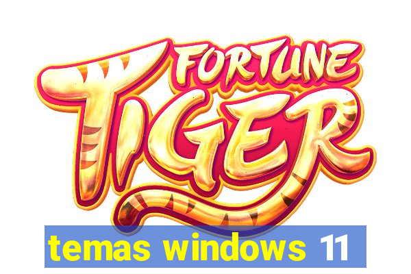 temas windows 11