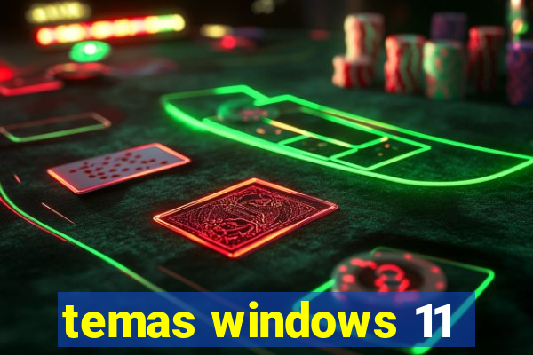 temas windows 11