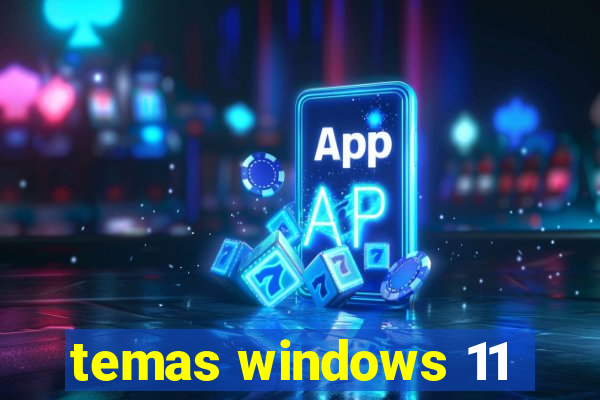 temas windows 11