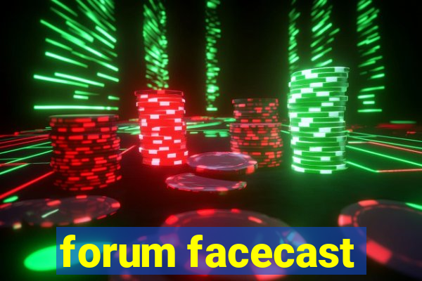 forum facecast