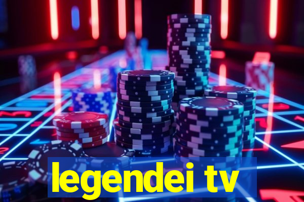 legendei tv