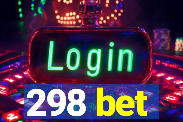 298 bet