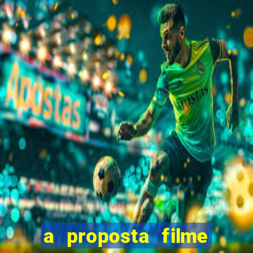 a proposta filme completo dublado topflix