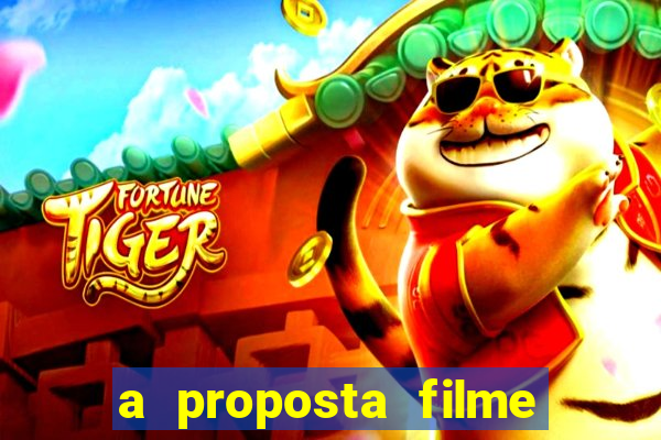 a proposta filme completo dublado topflix