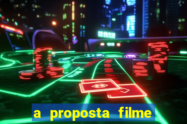 a proposta filme completo dublado topflix