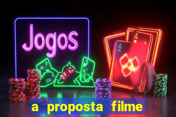 a proposta filme completo dublado topflix