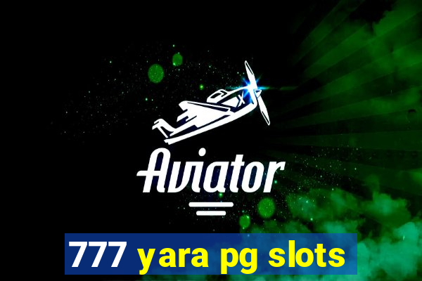 777 yara pg slots