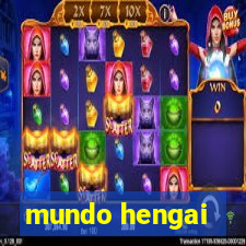 mundo hengai