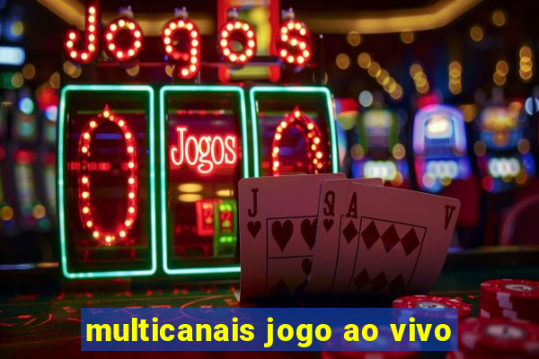 multicanais jogo ao vivo