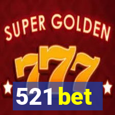 521 bet