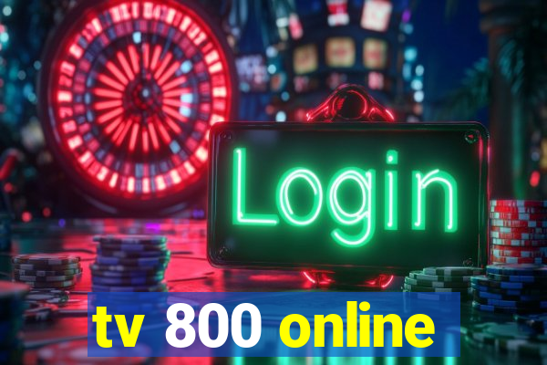 tv 800 online