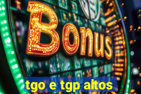 tgo e tgp altos