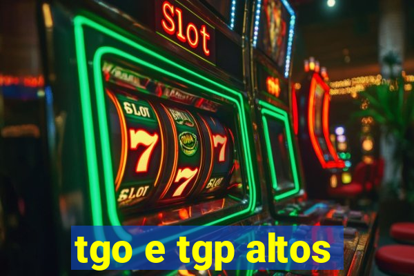 tgo e tgp altos