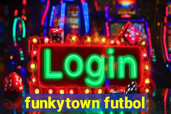 funkytown futbol