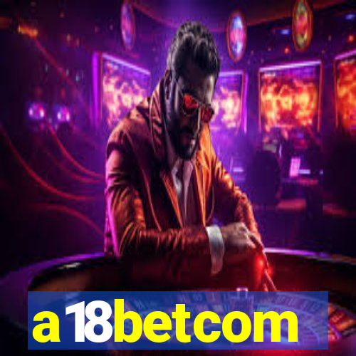 a18betcom