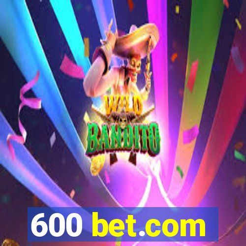 600 bet.com