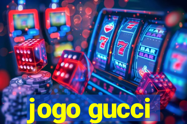 jogo gucci