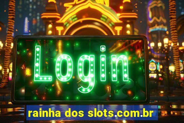 rainha dos slots.com.br