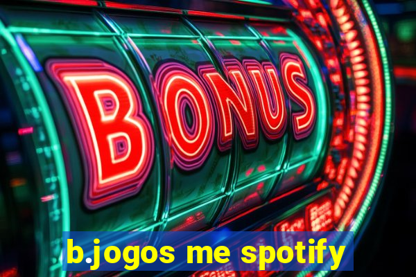 b.jogos me spotify