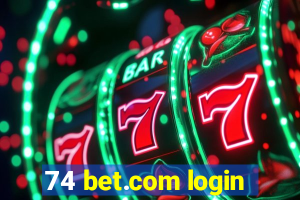 74 bet.com login