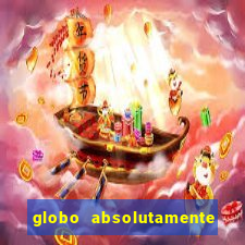 globo absolutamente sobre tudo