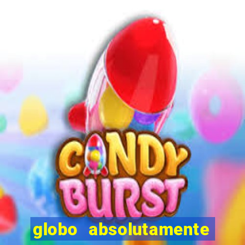 globo absolutamente sobre tudo