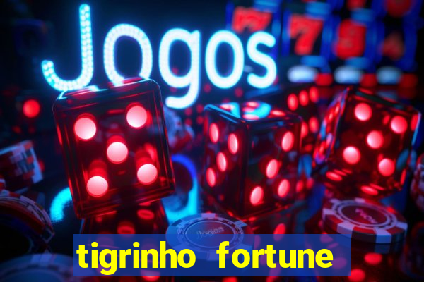 tigrinho fortune dinheiro infinito