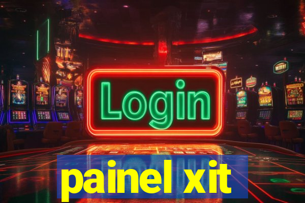 painel xit