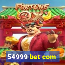 54999 bet com