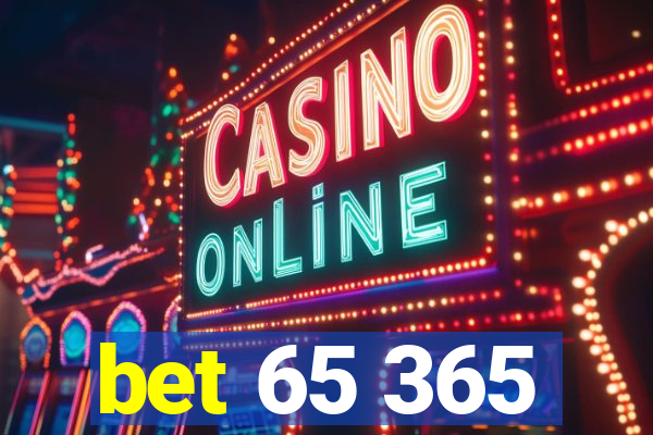 bet 65 365