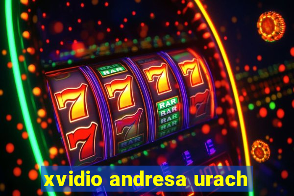 xvidio andresa urach