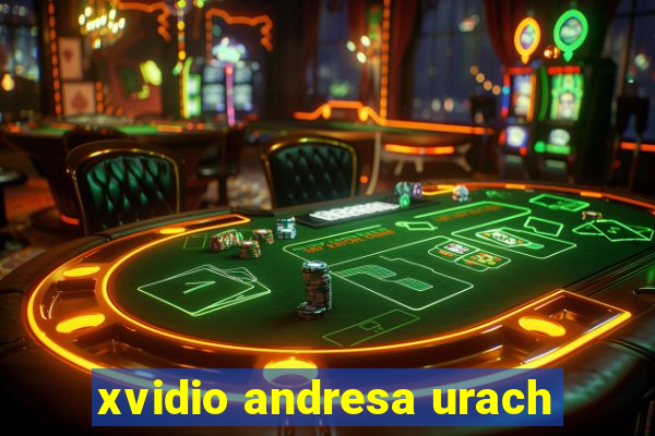 xvidio andresa urach