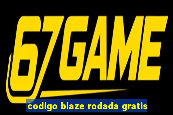 codigo blaze rodada gratis