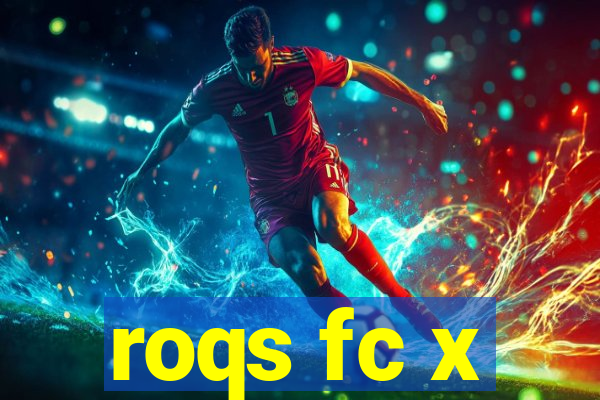 roqs fc x