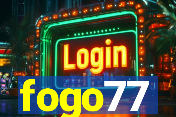 fogo77