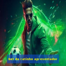 bet do ratinho apresentador