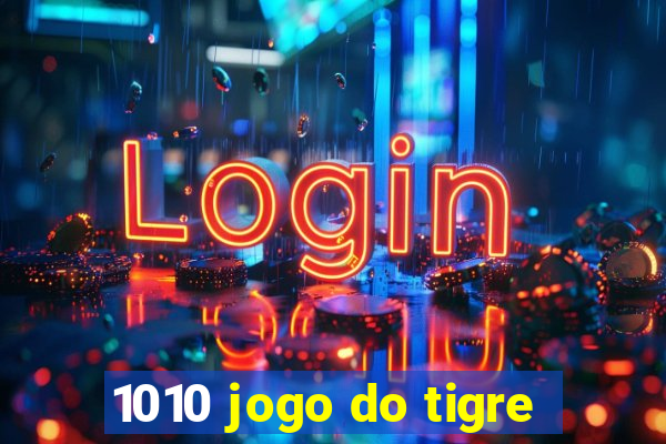 1010 jogo do tigre