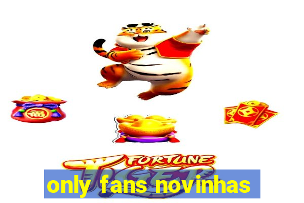 only fans novinhas