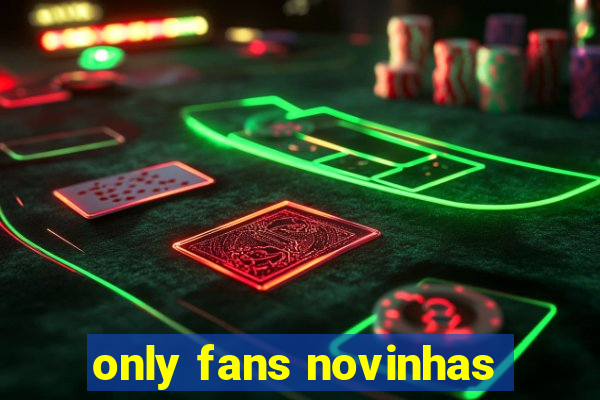 only fans novinhas