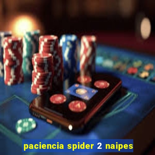 paciencia spider 2 naipes