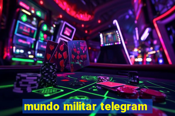 mundo militar telegram