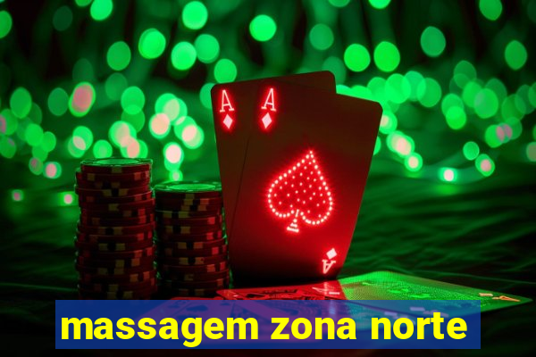 massagem zona norte