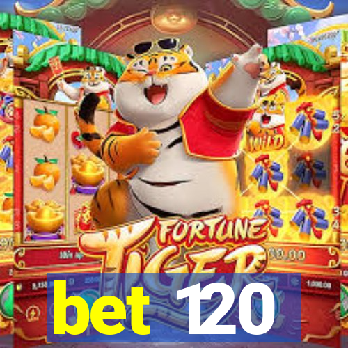 bet 120