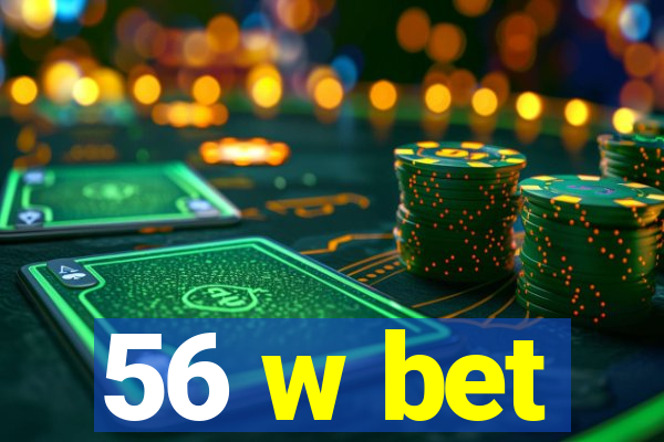 56 w bet