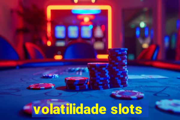 volatilidade slots