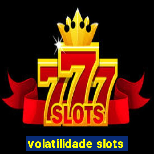 volatilidade slots