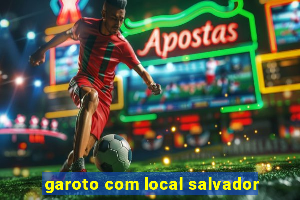 garoto com local salvador