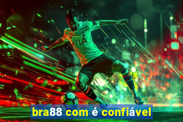 bra88 com é confiável